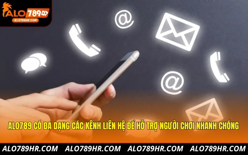 ALO789 có đa dạng các kênh liên hệ để hỗ trợ người chơi nhanh chóng
