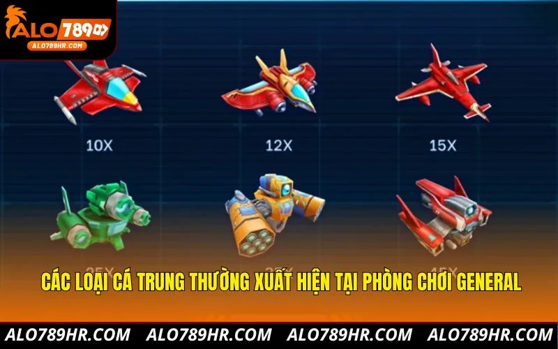 Các loại cá trung thường xuất hiện tại phòng chơi General