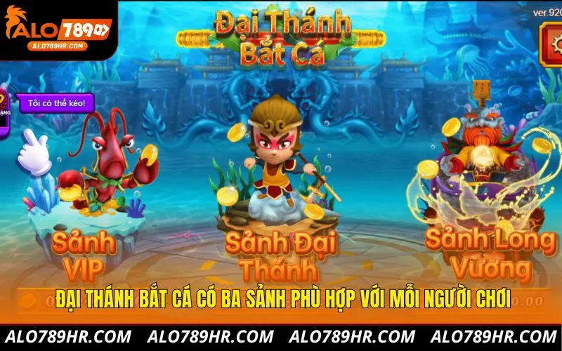 Đại Thánh Bắt Cá có ba sảnh phù hợp với mỗi người chơi