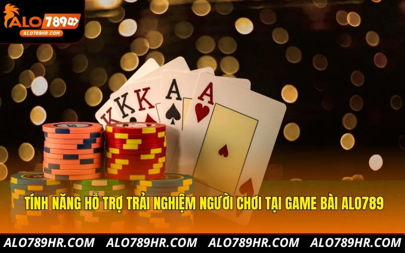 Tính năng hỗ trợ trải nghiệm người chơi tại game bài ALO789